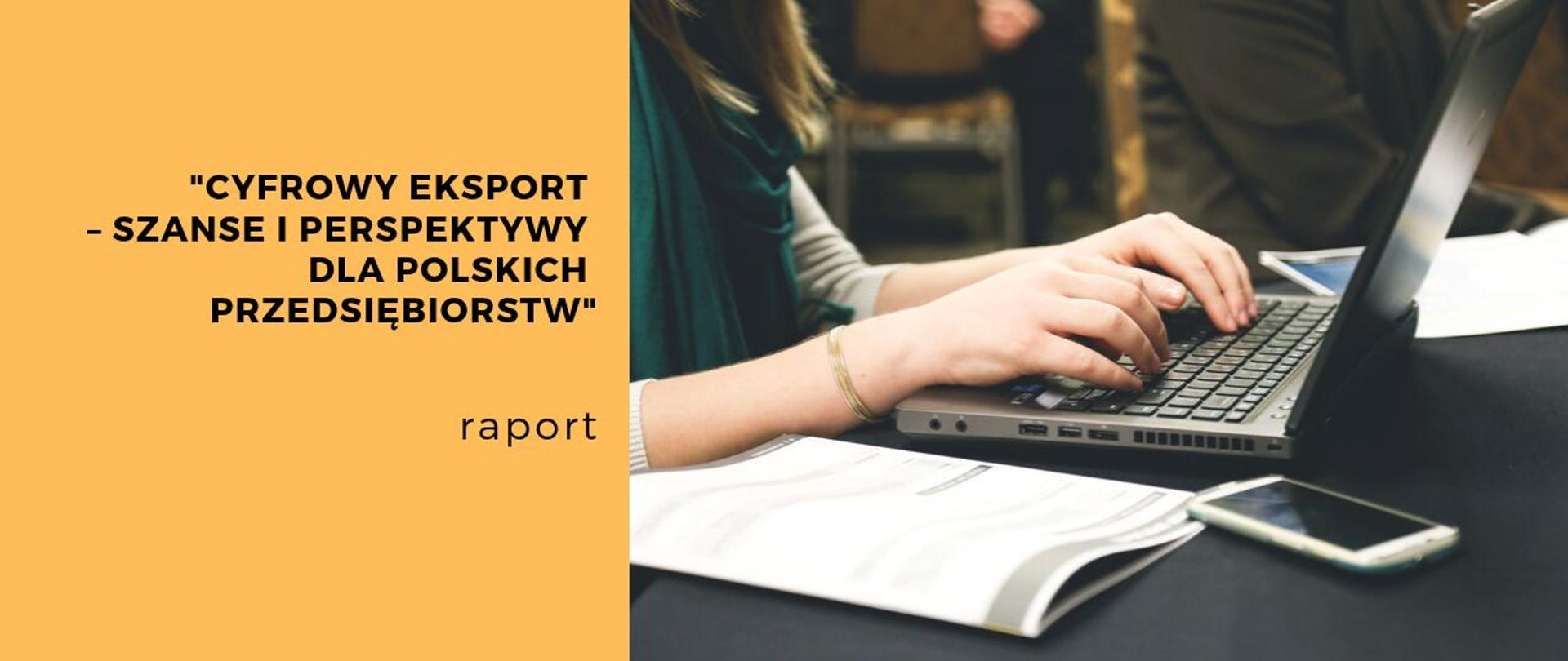 Po lewej stronie na żółtym tle tytuł raportu, po prawej zbliżenie rąk kobiety piszącej na komputerze