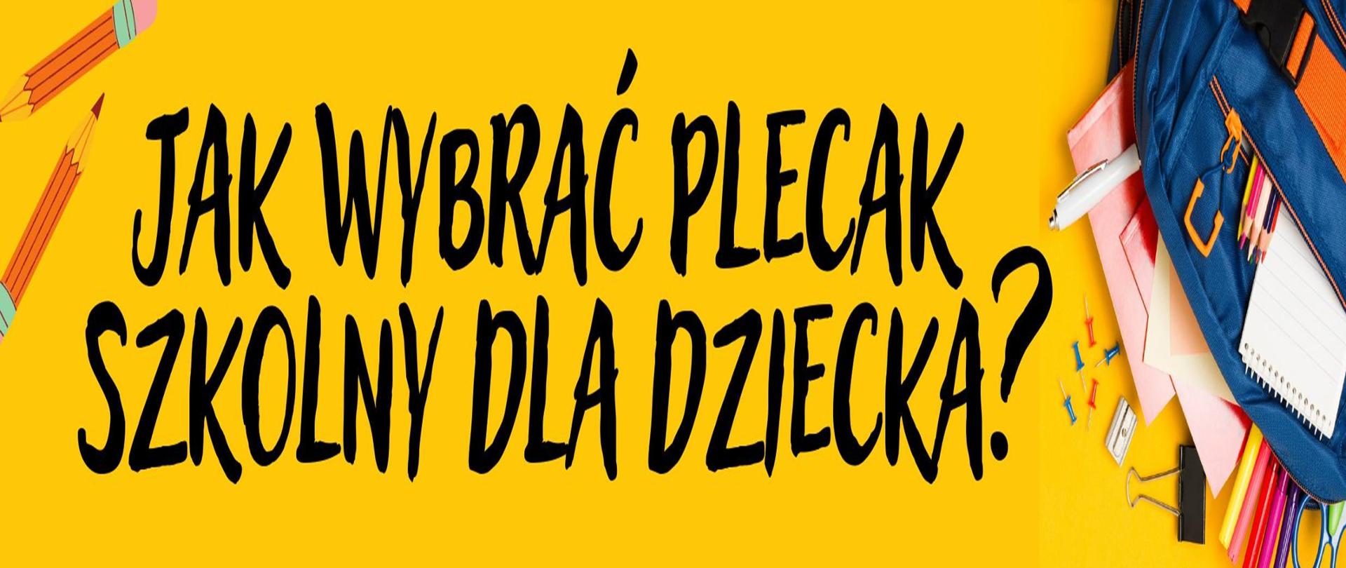Logo - plecak szkolny na żółtym tle po bokach przybory szkolne, na środku napis czarnymi literami "Jak wybrać plecak szkolny dla dziecka"