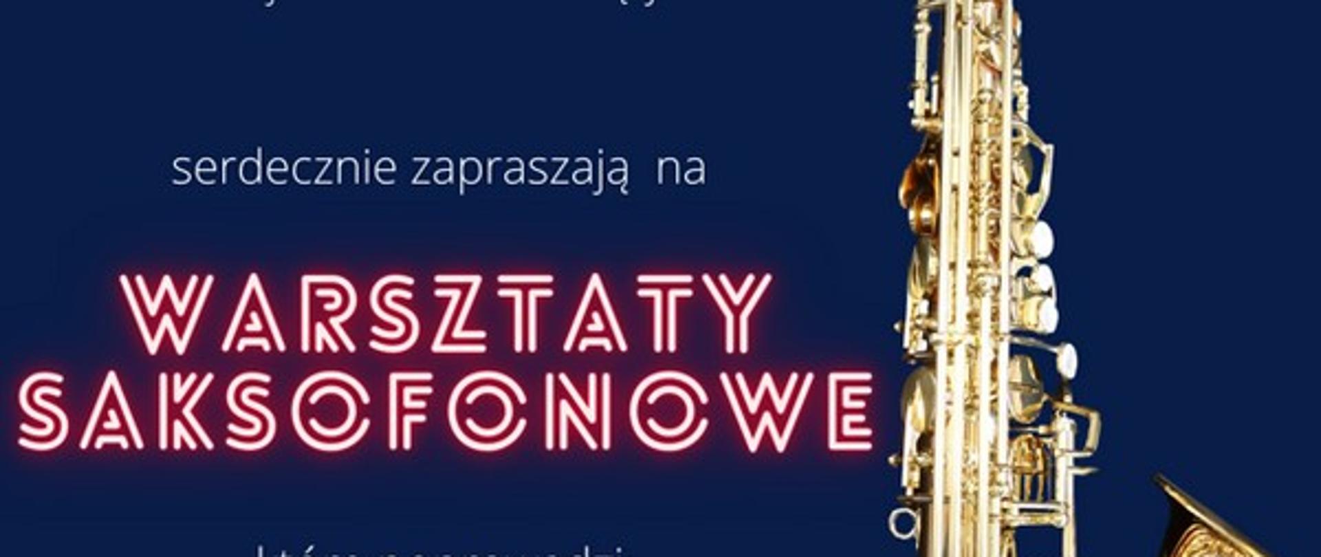 Zdjęcie przedstawia umieszczony po prawej stronie saksofon na granatowym tle. Po lewej stronie idąc od góry umieszczone jest logo szkoły muzycznej, nazwa szkoły oraz informacja o odbywających się w dniu ósmego listopada bieżącego roku o godzinie dziesiątej warsztatach saksofonowych, które poprowadzi Leszek Nowotarski.