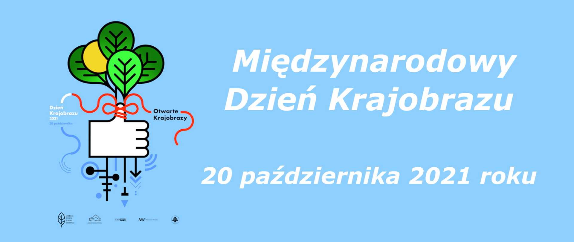 Napis na niebieskim tle: Międzynarodowy Dzień Krajobrazu 20 października 2021 roku. Po lewej stronie grafika z dłonią z kciukiem wyciągniętym w górę, na nim zawiązana kokardka, u góry balony w kształcie liści.