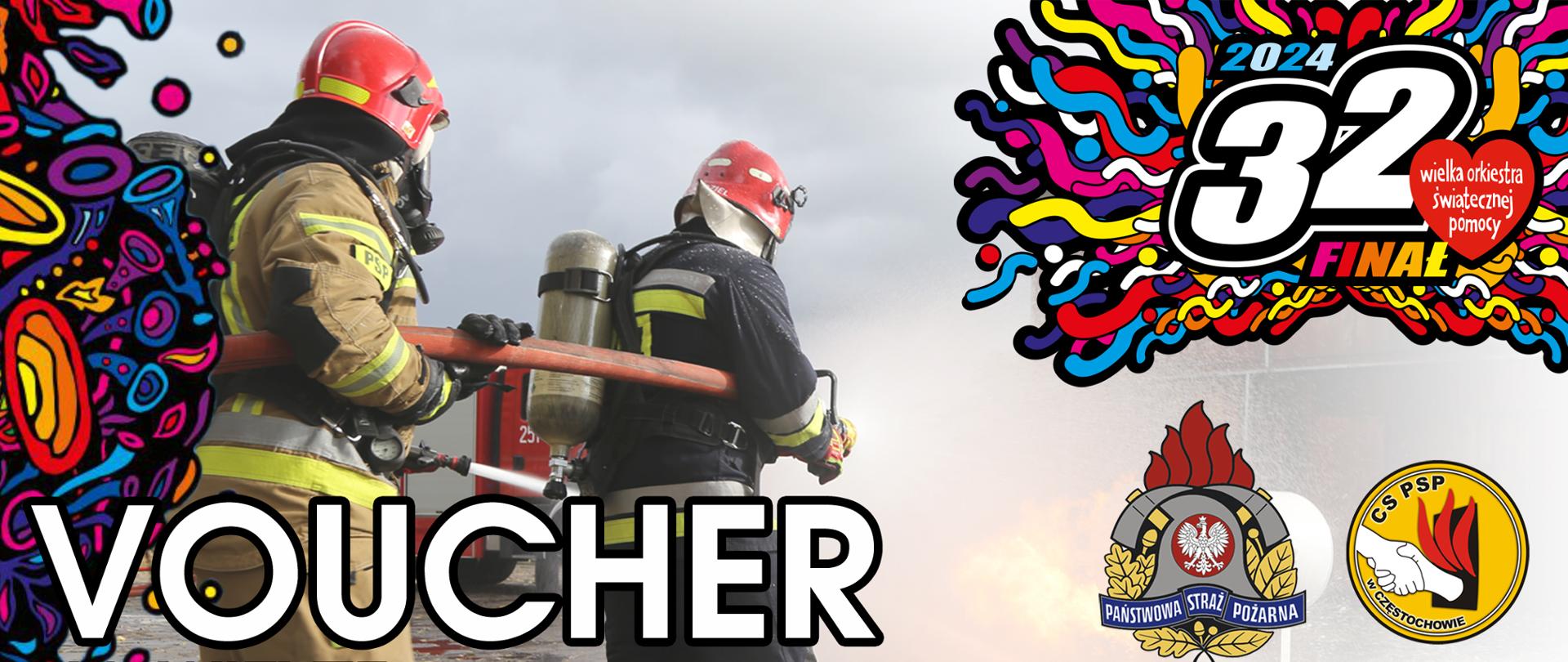 Plakat informacyjny na którym widzimy dwóch strażaków w umundurowaniu bojowym podczas akcji gaśniczej, po prawej od góry logo 32. finału WOŚP, poniżej logo PSP wraz z logo CS PSP. Na plakacie widnieje napis: VOUCHER na wizytę w CS PSP w Częstochowie