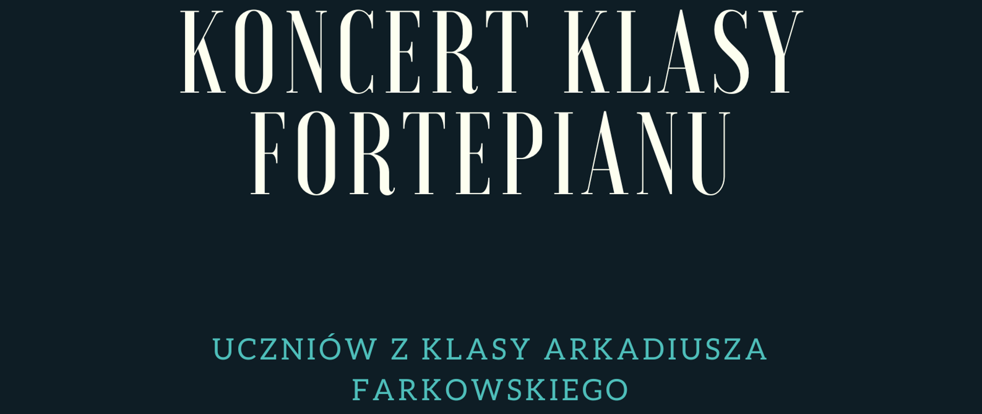 Tło obrazka a kolorze granatowym, a u dołu klawiatura fortepianu. Na granatowym tle zaproszenie na koncert uczniów klasy fortepianu Pana Arkadiusza Farkowskiego w dniu 24.01.2024 o godz. 17:00.