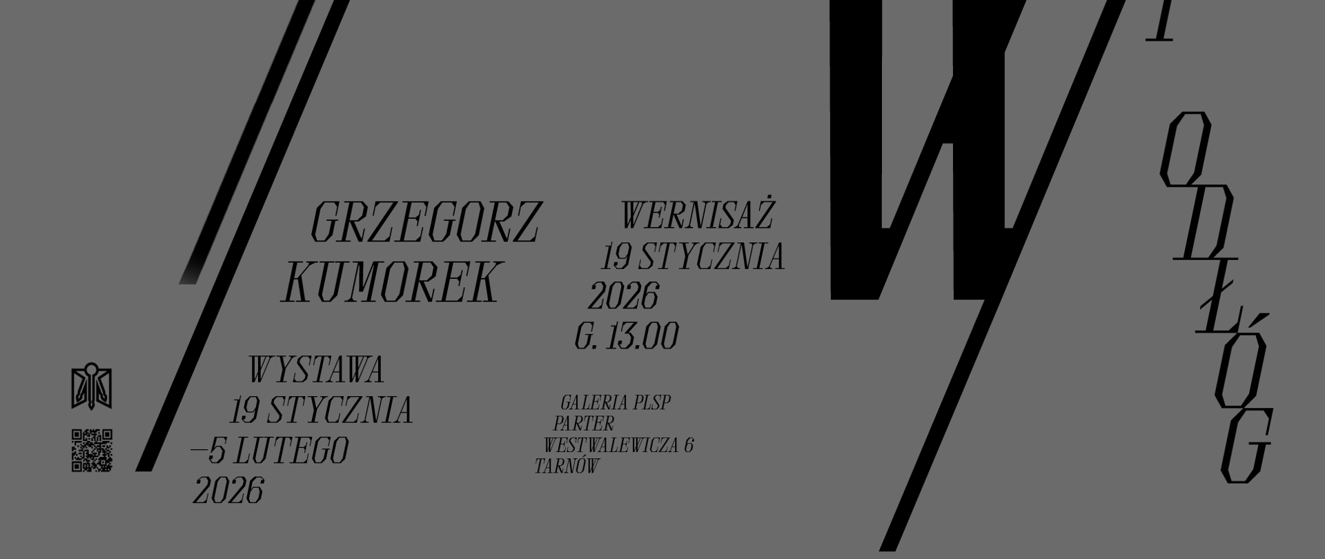 Plakat wystawy Grzegorza Kumorka z abstrakcyjną, czarną typografią na szarym tle; informacje o wernisażu 19 stycznia 2026 o godz. 13:00 w Galerii PISP w Tarnowie.
