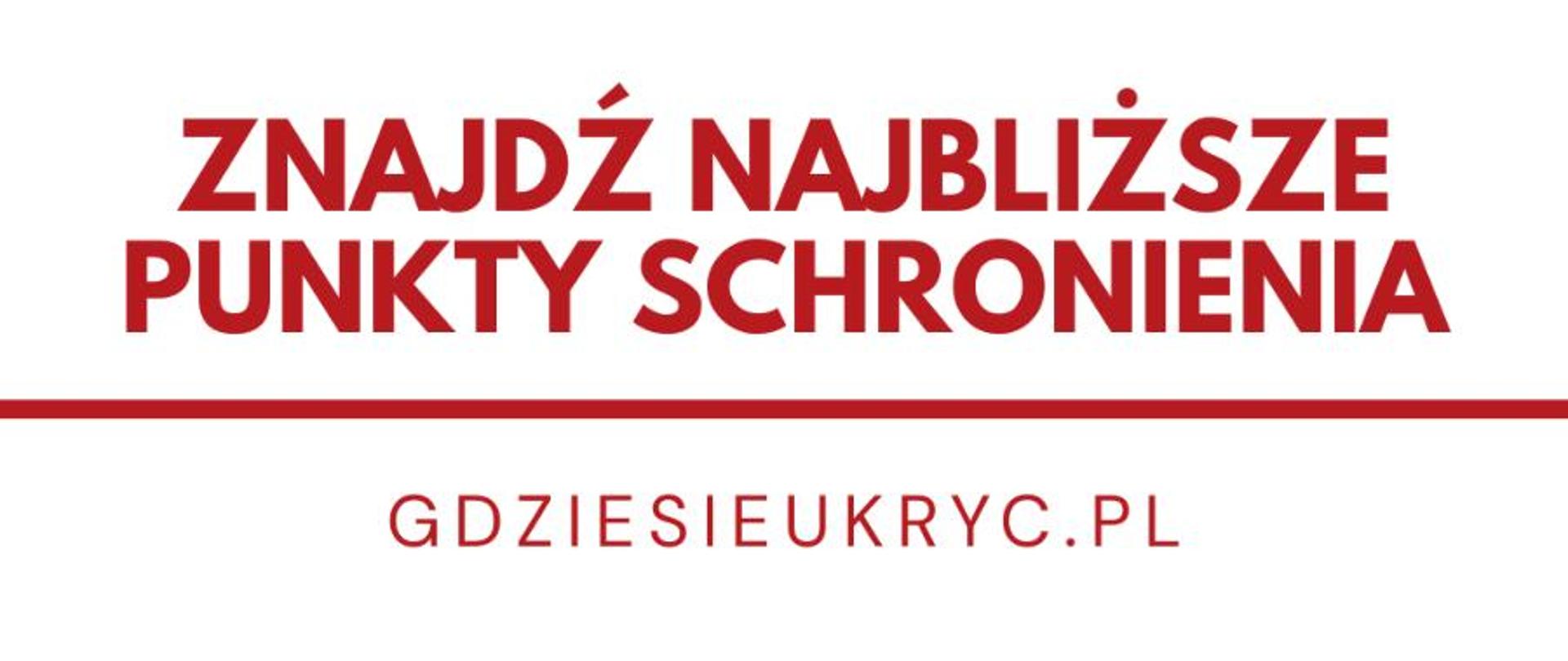 Znajdź najbliższe punkty schronienia
GDZIESIEUKRYC.PL
Ochrona ludności
i obrona cywilna