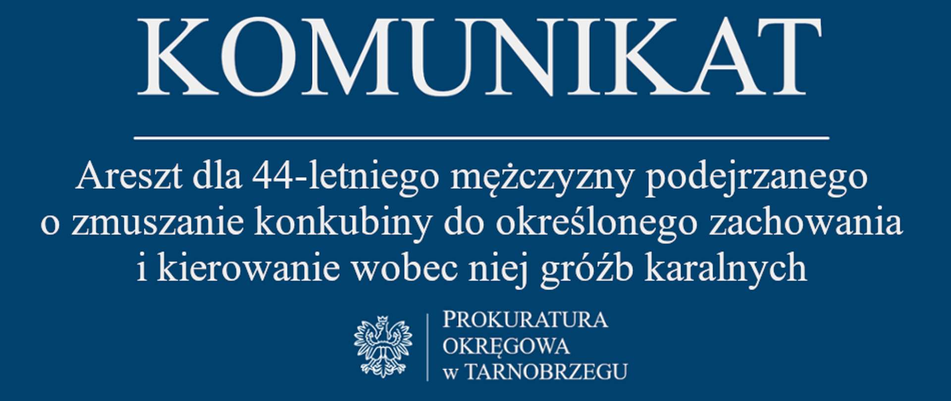 Komunikat Rzecznika Prasowego z dnia 30 czerwca 2026 r. - areszt dla 44-letniego mężczyzny podejrzanego o zmuszanie konkubiny do określonego zachowania i kierowanie wobec niej gróźb karalnych