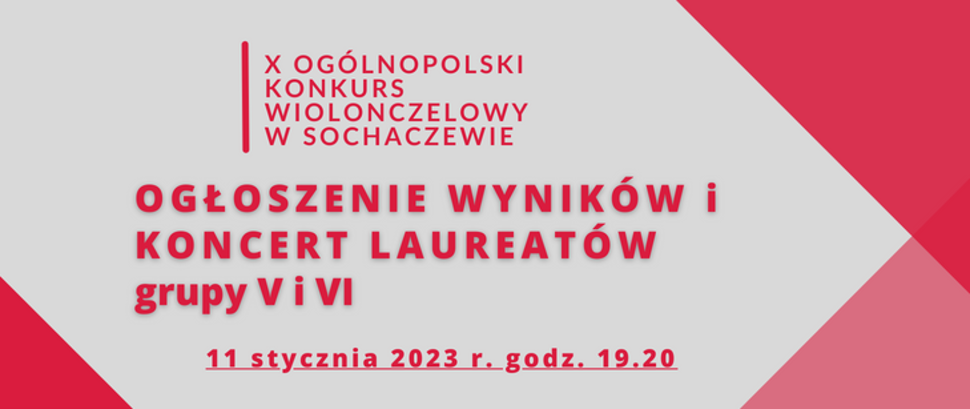 Na szarym tle antracytowe napisy X Ogólnopolski Konkurs Wiolonczelowy w Sochaczewie. Pod spodem napis Ogłoszenie wyników grupa V i VI i data 11 stycznia 2023 r. godz. 19.20. Na prawym dolnym i górnym rogu oraz lewym dolnym rogu znajdują się fioletowe i różowe trójkąty