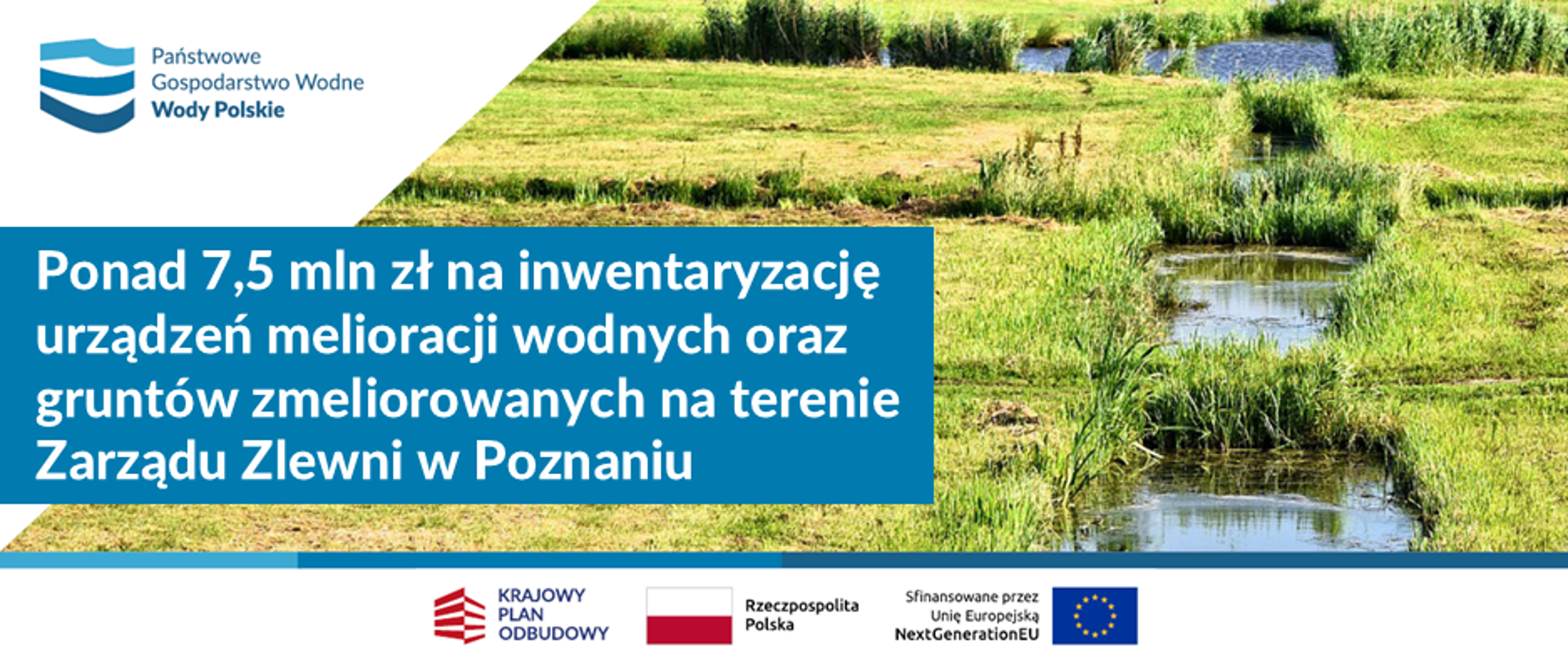 Ponad 7,5 miliona zł na na inwentaryzację urządzeń melioracji wodnych oraz gruntów zmeliorowanych na terenie Zarządu Zlewni w Poznaniu