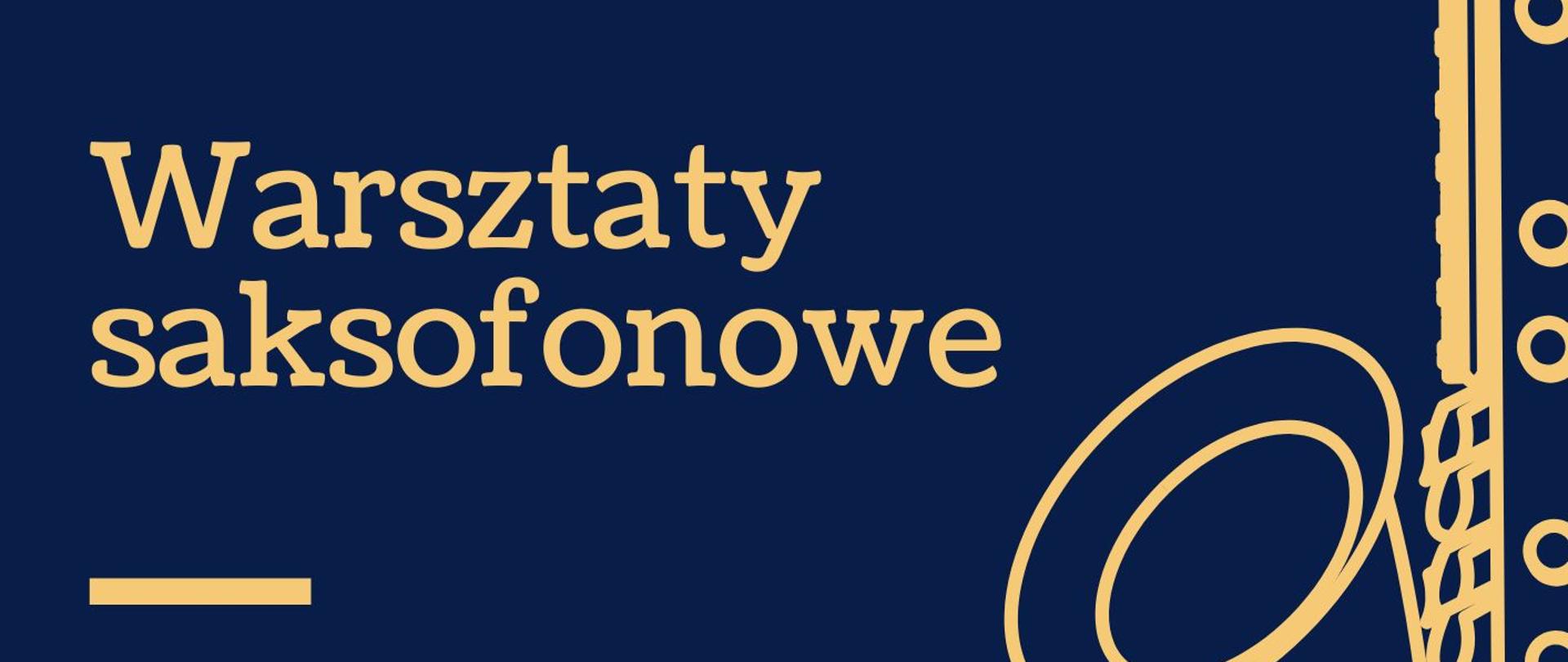 Granatowy plakat promujący warsztaty saksofonowe w Państwowej Szkole Muzycznej I i II stopnia imienia Ignacego Jana Paderewskiego w Stalowej Woli. Na górze znajduje się nazwa szkoły oraz logo PSM. Po lewej stronie dużymi złotymi literami napis „Warsztaty saksofonowe”. Poniżej widnieje nazwisko prowadzącego - Jarosław Sereda. W dolnej części plakatu podana jest data wydarzenia: 19 marca 2026 oraz miejsce: Aula Szkoły. Na samym dole znajduje się napis „Zapraszamy”. Po prawej stronie plakatu widoczna jest duża, stylizowana złota grafika saksofonu na granatowym tle.
