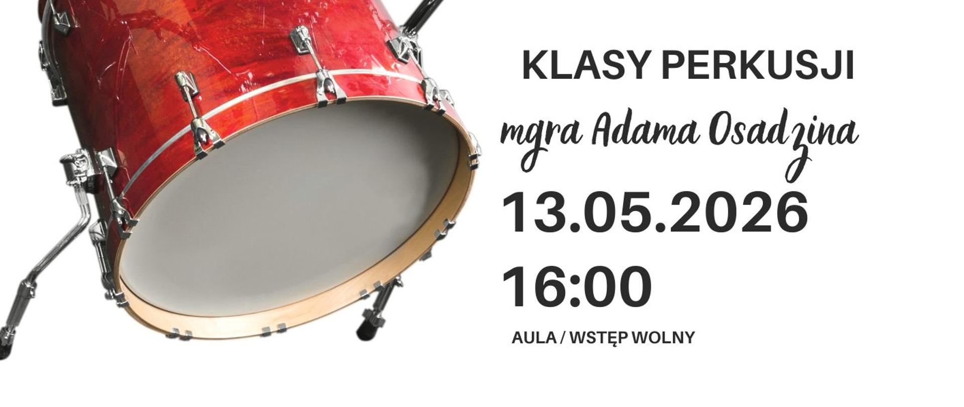 Plakat informacyjny dotyczący popisu klasy perkusji mgr Adama Osadzina odbywającego się w dniu 13.05.2026 o godz. 16.00.