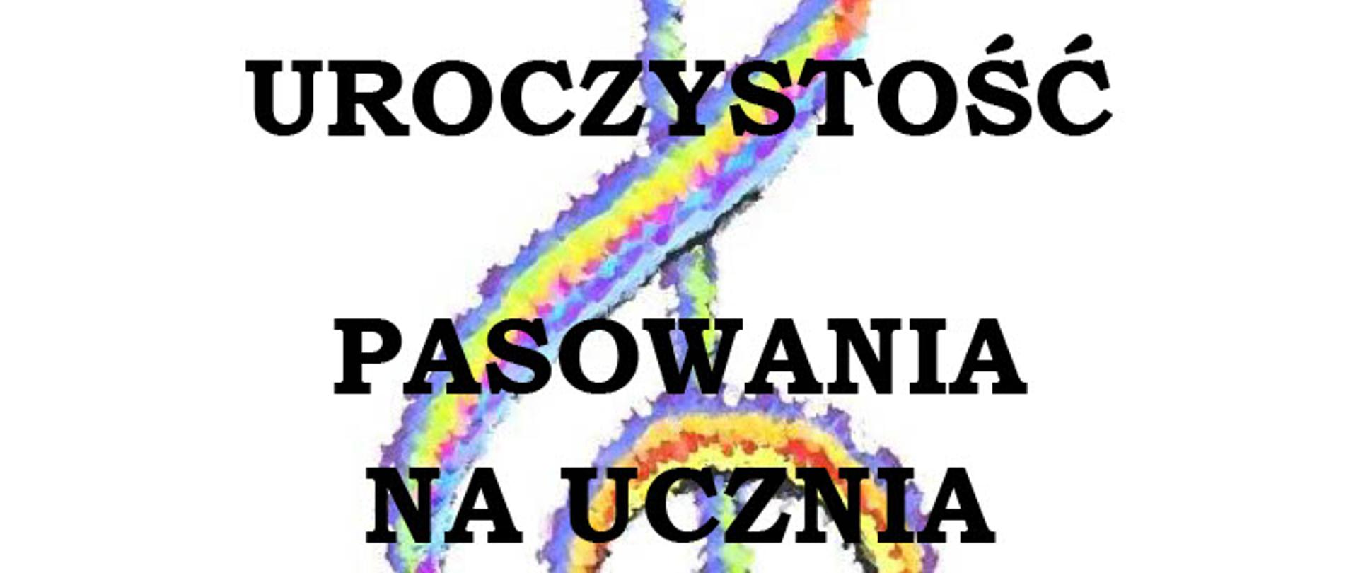 Na białym tle kolorowy klucz wiolinowy. W lewym górnym rogu logo Szkoły, poniżej tekst w kolorze czarnym "Uroczystość pasowania na ucznia odbędzie się 24 października (sobota) 2026 o godz. 12.00 klasa I a, I b o godz. 13.00 klasa I c, I d, w auli. Zapraszamy uczniów, rodziców i nauczycieli".