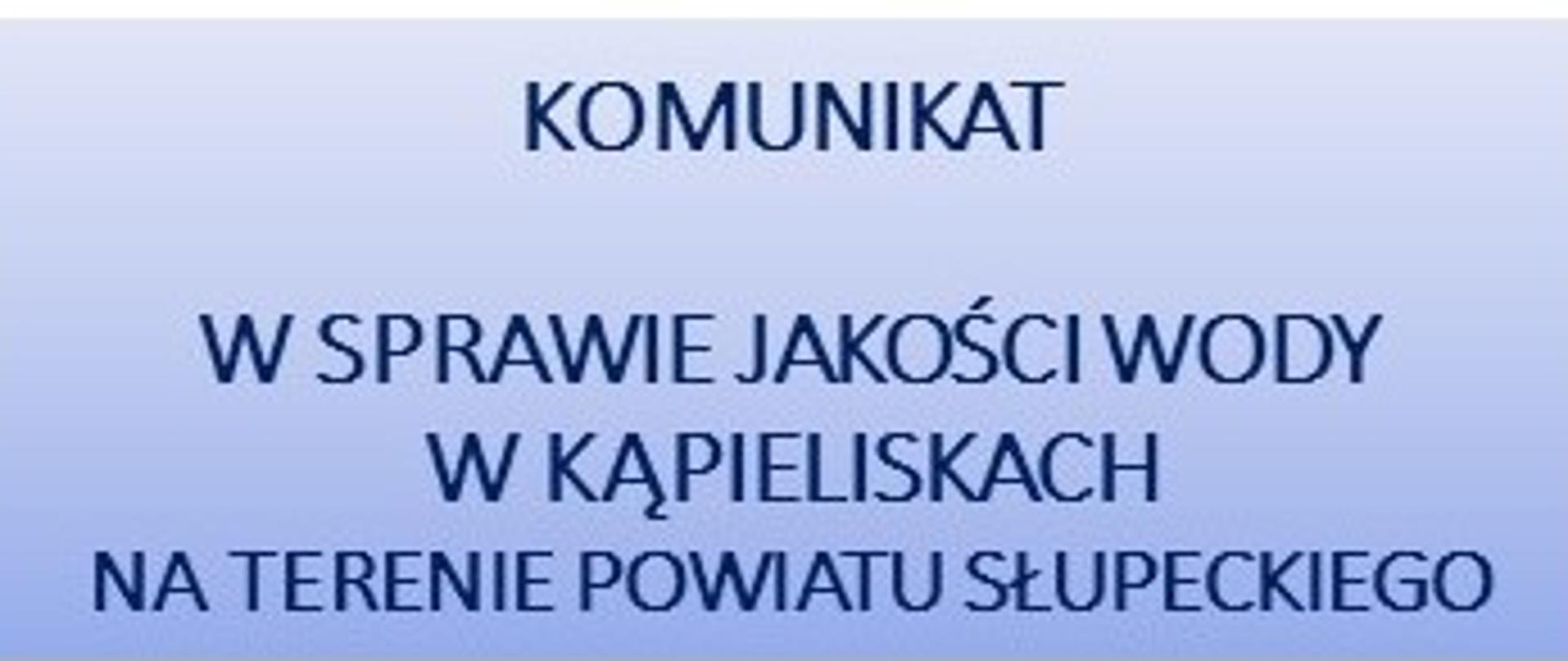 Komunikat w sprawie jakości wody w kąpieliskach na terenie powiatu słupeckiego