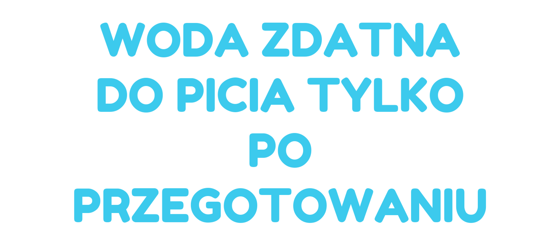 Napis "woda zdatna do picia po przegotowaniu"
