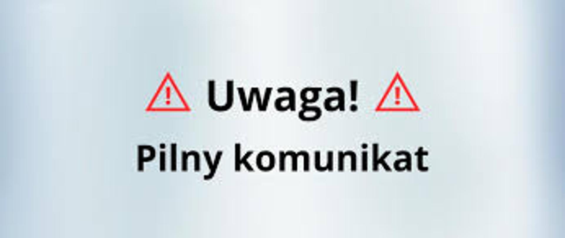 Uwaga. Pilny komunikat