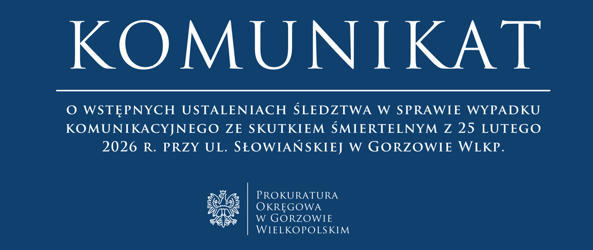 Komunikat o wstępnych ustaleniach śledztwa w sprawie wypadku komunikacyjnego ze skutkiem śmiertelnym z 25 lutego 2026 r. przy ul. Słowiańskiej w Gorzowie Wlkp.