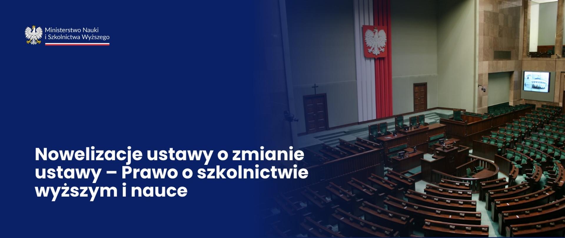 Na niebieskim tle napis Nowelizacje ustawy o zmianie ustawy – Prawo o szkolnictwie wyższym i nauce, obok zdjęcie sali sejmowej.