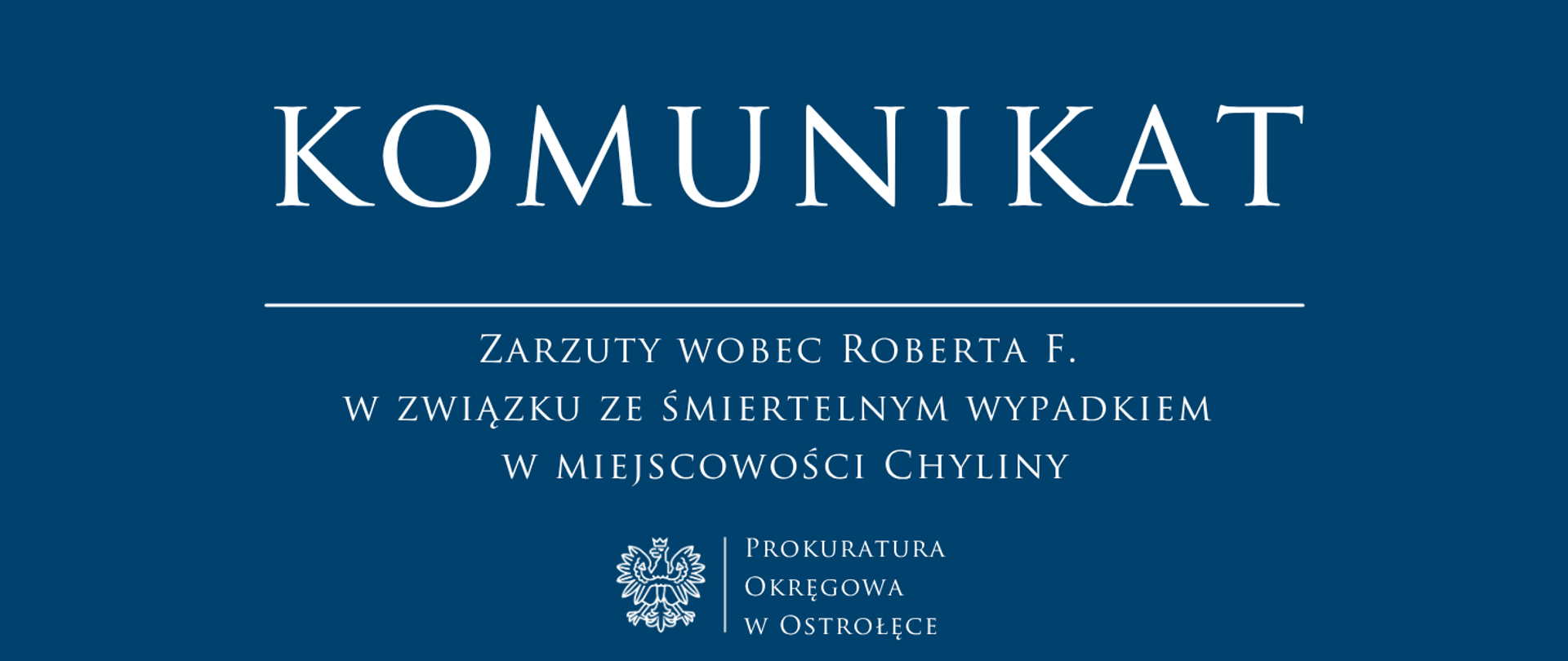 Biały napis Komunikat Zarzuty wobec Roberta F. w związku ze śmiertelnym wypadkiem w miejscowości Chyliny na niebieskim tle