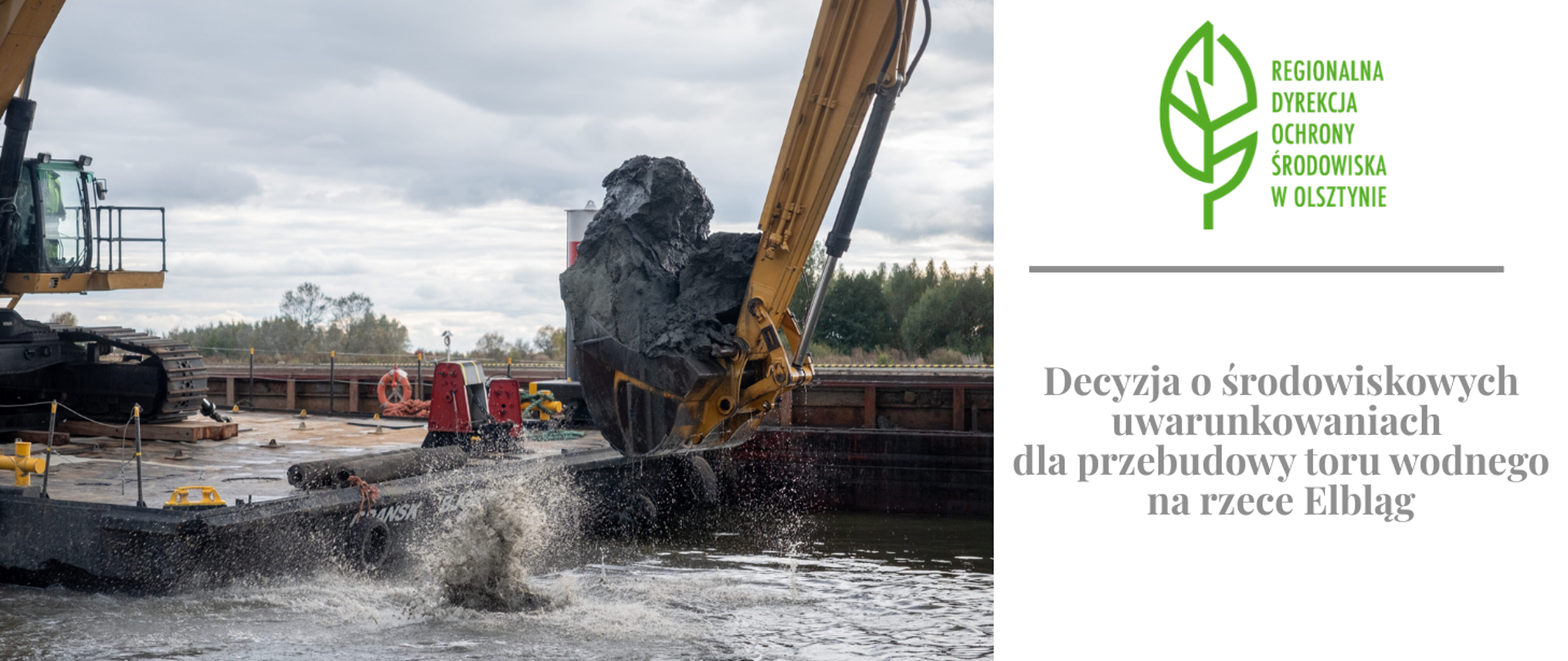 Z lewej strony koparka wydobywająca ze zbiornika wodnego ziemię. Z prawej strony logo Regionalnej Dyrekcji Ochrony Środowiska w Olsztynie (zielony liść), a pod nim napis: Decyzja o środowiskowych uwarunkowaniach dla przebudowy toru wodnego na rzece Elbląg