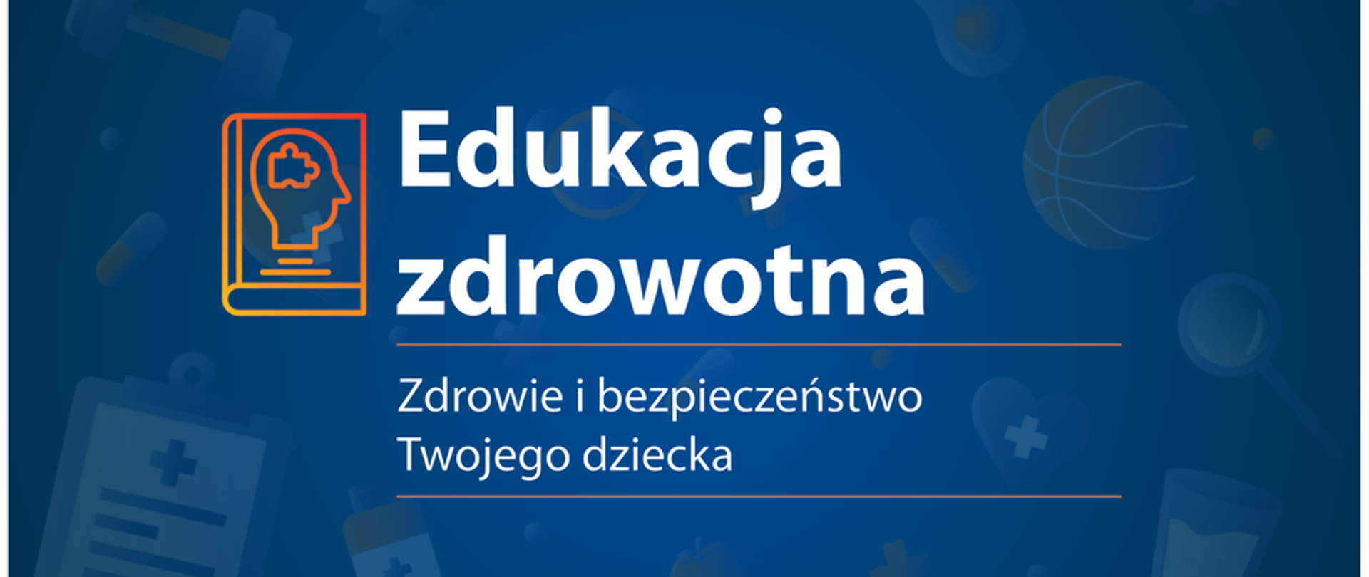 na niebieskim tle napis: Edukacja zdrowotna, pod spodem Zdrowie i bezpieczeństwo Twojego dziecka