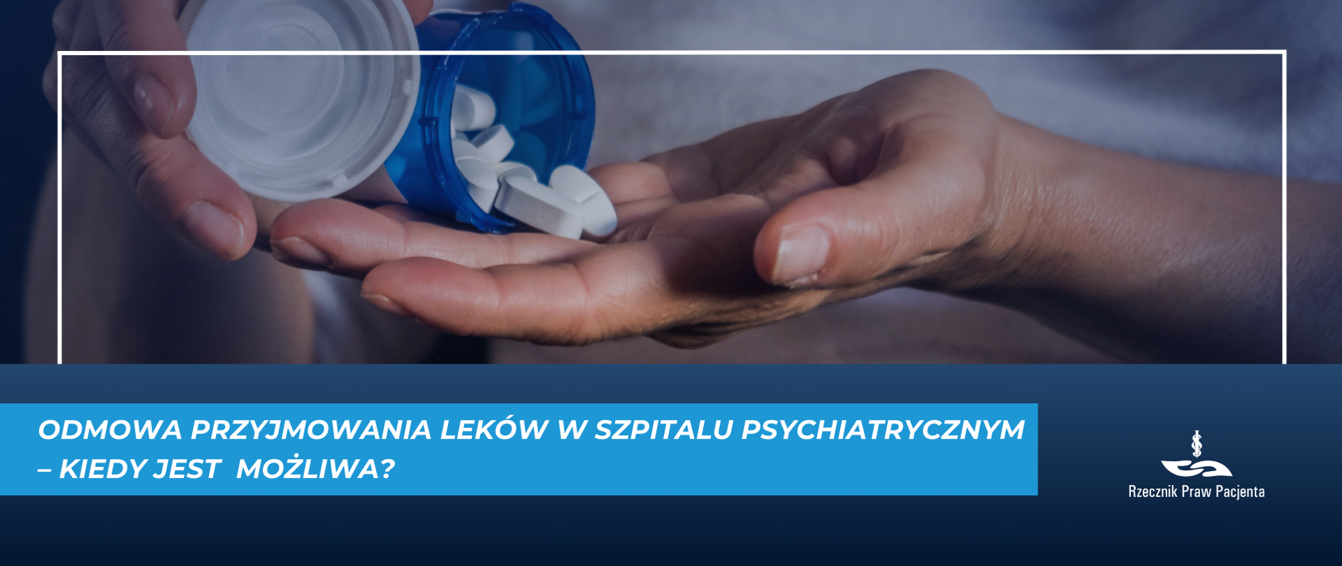 Grafika przedstawia dłonie pacjenta, na których wysypane są tabletki w kolorze białym.