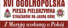 Plakat informacyjny przedstawiający informacje na temat XVI pieszej pielgrzymki strażaków na Jasną Górę.