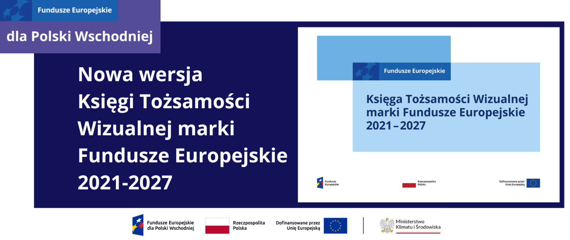 Logotyp Fundusze Europejskie dla Polski Wschodniej.
Na fioletowym tle napis: Nowa wersja Księgi Tożsamości Wizualnej marki Fundusze Europejskie 2021-2027.
Na dole ciąg logotypów: funduszy europejskich, znaku barw Rzeczpospolitej Polskiej oraz znaku barw Unii Europejskiej wraz z logotypem Ministerstwa Klimatu i Środowiska.