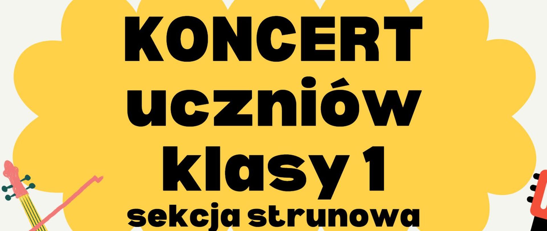 Grafika przedstawiająca plakat koncertowy. Na jasnym tle na górze żółta chmurka a na niej napis czarną czcionką: KONCERT uczniów klasy 1 sekcja strunowa. Na środku napis czarną czcionką: 12.01.2023 (czwartek) godzina 16:30 sala koncertowa PSM Tczew. W środkowej części z prawej strony grafika gitary, a z lewej – skrzypiec. Na dole kolorowe nutki i grafiki obrazujące kolorowe stworki grające na skrzypcach i gitarze.