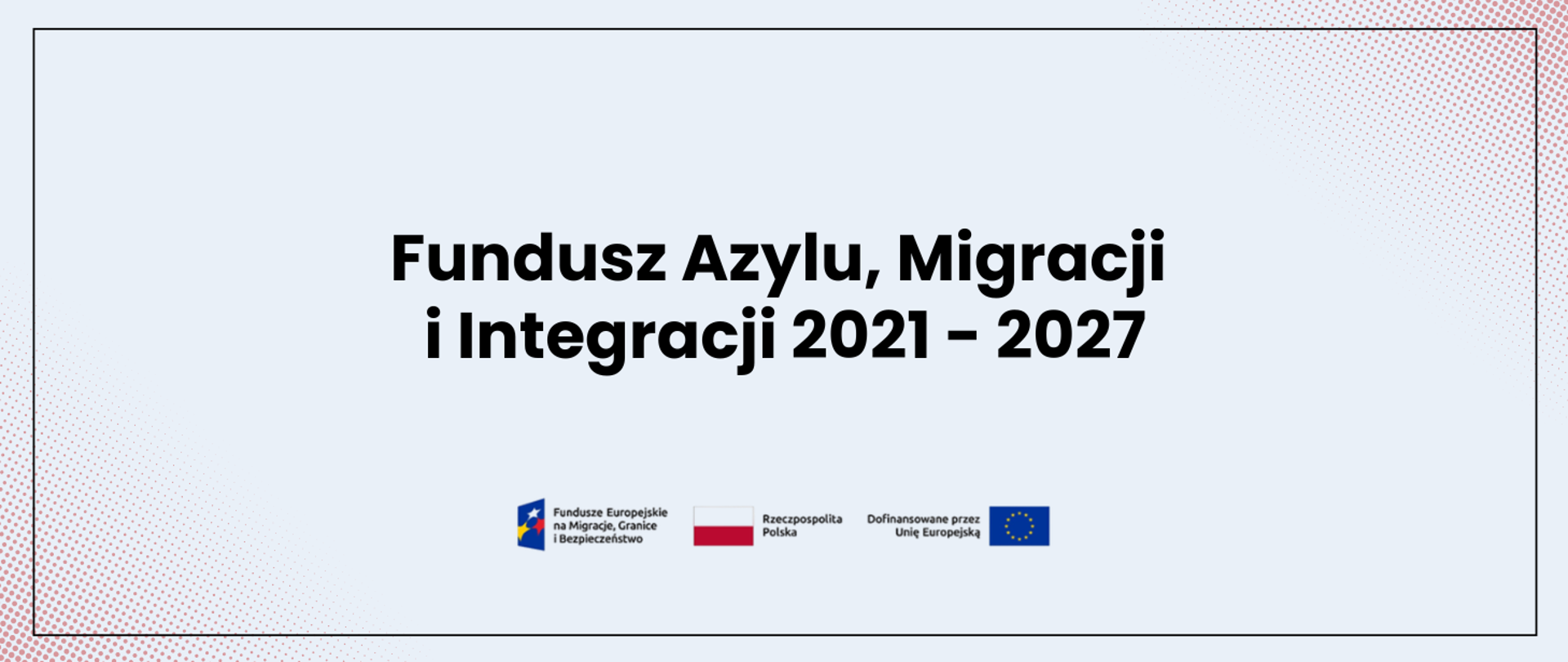 Fundusz Azylu, Migracji i Integracji 2021 - 2027