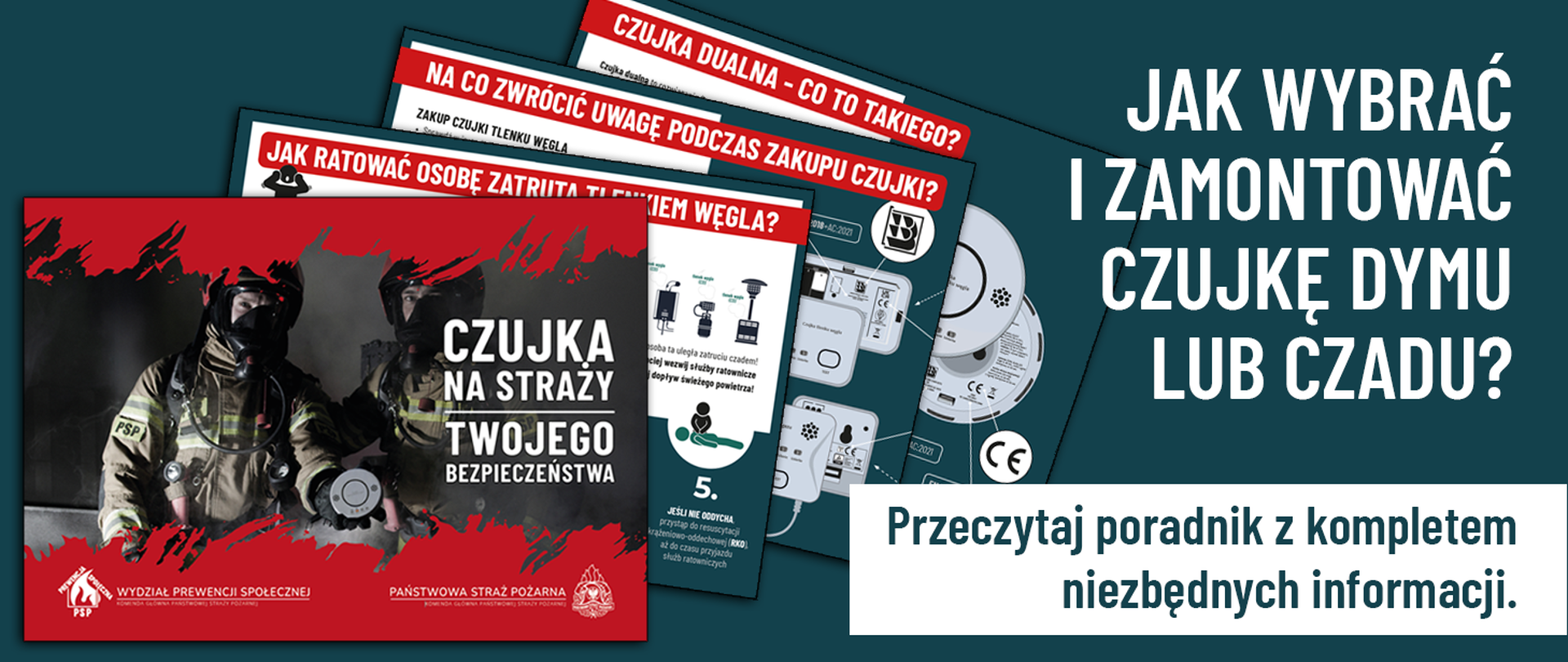 Baner informacyjny Państwowej Straży Pożarnej dotyczący wyboru i montażu czujki dymu lub czadu. Po lewej stronie widoczni są dwaj strażacy w umundurowaniu ochronnym i maskach powietrznych; jeden z nich trzyma w dłoni okrągłą czujkę. Na grafice znajduje się hasło: „Czujka na straży Twojego bezpieczeństwa”. W tle widoczne są grafiki poradnika dotyczącego czujek, m.in. informacje o czujce dualnej oraz wskazówki zakupowe. Po prawej stronie duży napis: „Jak wybrać i zamontować czujkę dymu lub czadu?” oraz tekst: „Przeczytaj poradnik z kompletem niezbędnych informacji.” Na dole znajdują się logotypy Państwowej Straży Pożarnej i Wydziału Prewencji Społecznej.
