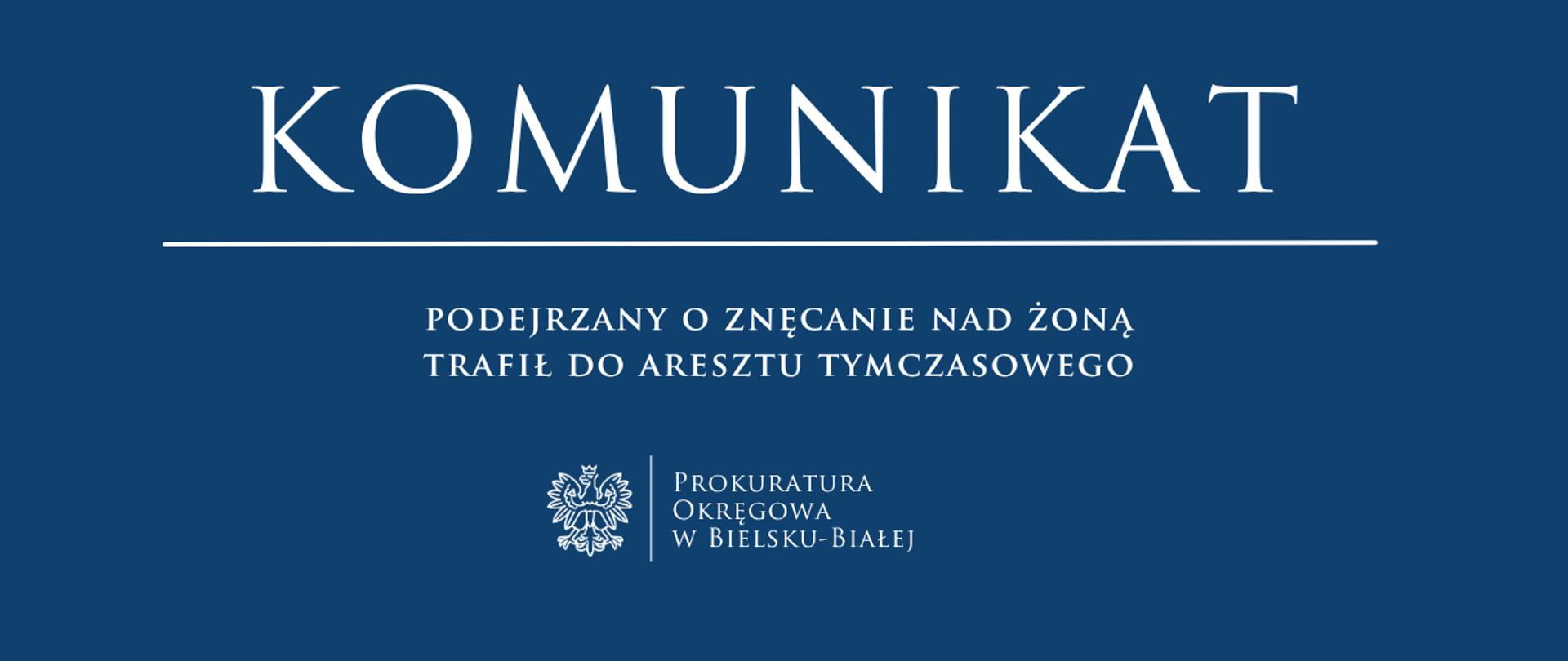 komunikat - Podejrzany o znęcanie nad żoną trafił do aresztu tymczasowego