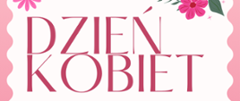 Plakat informujący o Dniu Kobiet: białe tło, różowe napisy, grafika przedstawiająca różowy kwiat