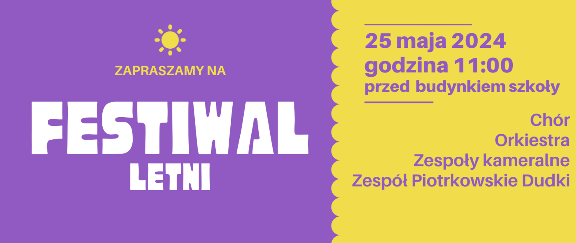 Zapraszamy na Festiwal Letni, który odbędzie się 25 maja o godzinie 11:00 przed budynkiem szkoły .
Wystąpią:
Chór
Orkiestra
Zespoły kameralne
Zespół Piotrkowskie Dudki