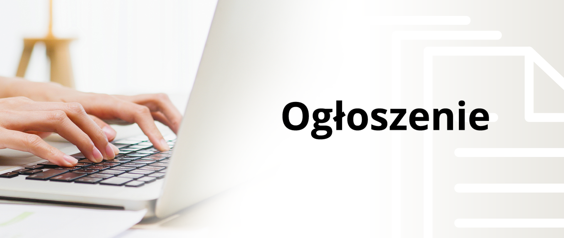 Zdjęcie przedstawia po lewej stronie fragment laptopa z dłońmi ułożonymi na klawiaturze, po prawej stronie grafiki na beżowym tle z zarysem kartki napis "Ogłoszenie".
