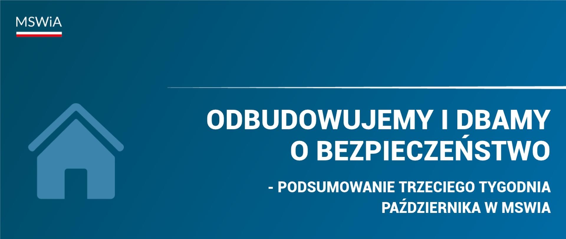 Odbudowujemy i dbamy o bezpieczeństwo - podsumowanie trzeciego tygodnia października 