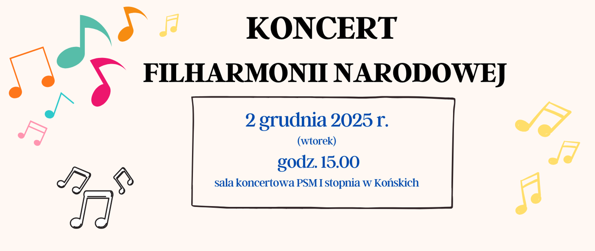 Baner na jasnym tle.Kolorowe nutki, duży czarny napis pośrodku informujący o koncercie Filharmonii.