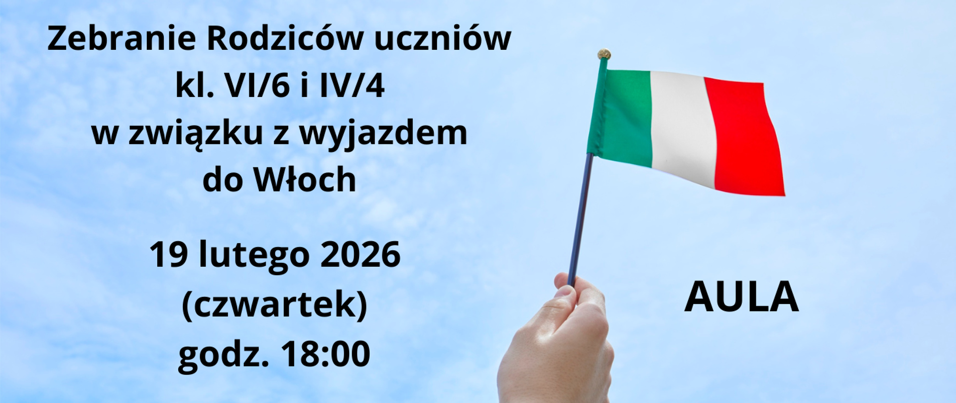 Zdjęcie przedstawiające dłoń trzymającą flagę Włoch (flaga w kształcie prostokąta, podzielona na 3 pasy w barwach: zielona, biała, czerwona) na tle niebieskiego nieba. Z lewej strony komunikat dotyczący zebrania rodziców w sprawie wycieczki uczniów do Włoch.
