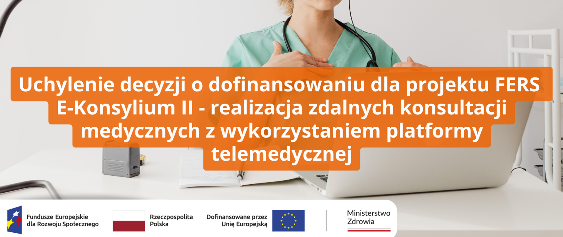 Uchylenie decyzji o dofinansowaniu dla projektu FERS E-Konsylium II - realizacja zdalnych konsultacji medycznych z wykorzystaniem platformy telemedycznej 