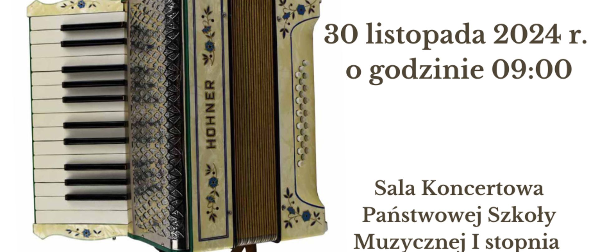 Zdjęcie przedstawia beżowy akordeon Hohoner na biały tle oraz informację, że audycja klasy akordeonu Pana Jacka Małachowskiego odbędzie się 30 listopada 2024 r. o godzinie dziewiątej w sali koncertowej Państwowej Szkoły Muzycznej I stopnia w Płońsku.