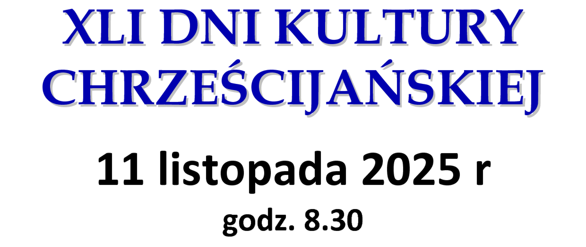 Zadanie współfinansowane z budżetu Miasta Katowice
XLI DNI KULTURY
CHRZEŚCIJAŃSKIEJ
11 listopada 2025 r
godz. 8.30
Kościół parafialny pw. Najświętszego Ciała i Krwi Chrystusa
Katowice, ul. Radockiego (osiedle Odrodzenia)
Uroczysta Msza św.. z okazjjii
Świięta Niiepodlległłościi
Wspólne śpiewanie pieśni
patriotycznych
Oprawa muzyczna – pedagodzy Państwowej Szkoły Muzycznej I i II stopnia im.
Mieczysława Karłowicza w Katowicach:
Organy - Daniel Strządała
Trąbka – Piotr Nowak
Skrzypce – Ewa Zaborny-Strządała
Akordeon – Bogusław Seweryn
Flet – Kornelia Nowak
Śpiew – Piotr Rachocki
WSTĘP WOLNY