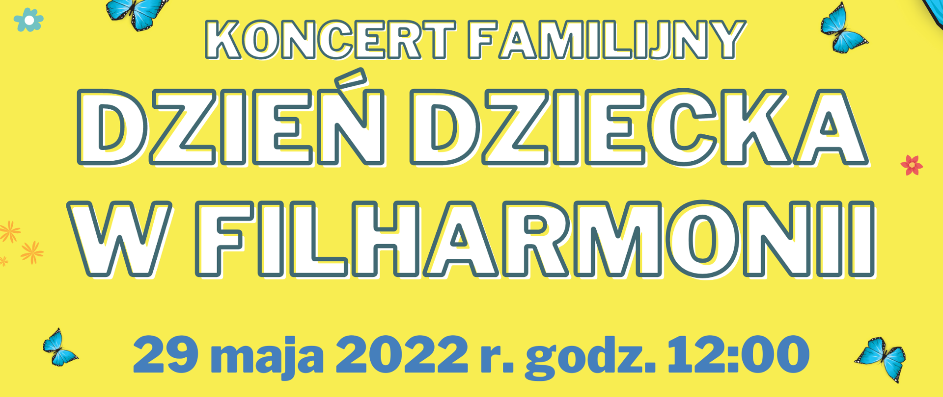Plakat reklamujący koncert. Grafika przedstawia niebieskie motyle na żółtym tle oraz logotyp instytucji - Słupskiej Filharmonii Sinfonia Baltica. Biały napis o treści: Dzień dziecka w filharmonii, 29 maja 2022r. godzina 12:00