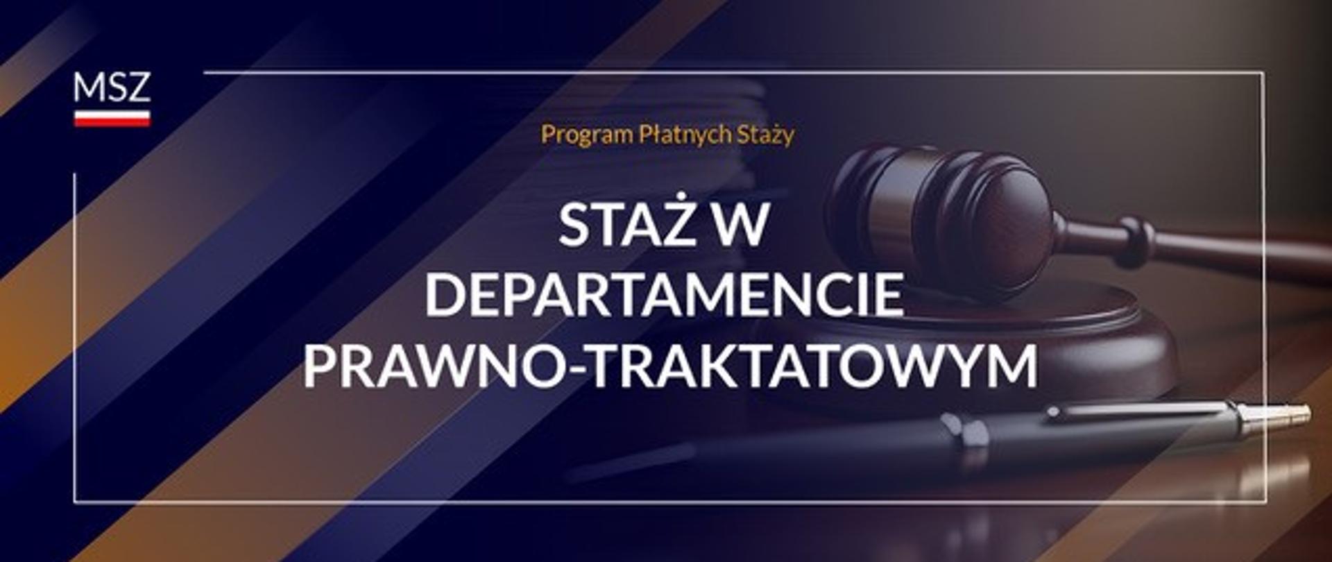 Prostokątna grafika w kolorach granatowo-pomarańczowym zawierająca uproszczone logo MSZ w lewym górnym rogu. W centralnej części grafiki znajdują się napisy "Program Płatnych Staży" oraz "STAŻ W DEPARTAMENCIE PRAWNO-TRAKTATOWYM".