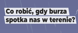 Co robić, gdy burza spotka nas w terenie?