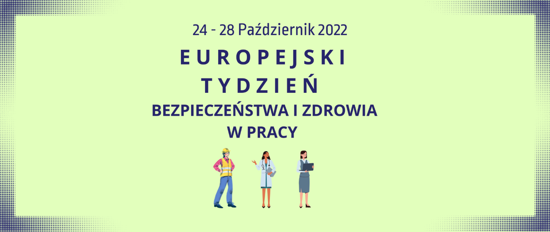 24 - 28 październik 2022 Europejski Tydzień Bezpieczeństwa i Zdrowia w Pracy