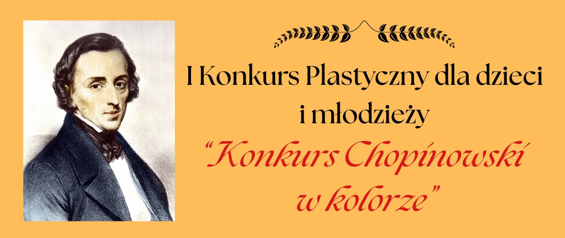 Plakat na żółtym tle przedstawiający portret Fryderyka Chopina oraz informację o I Konkursie Plastycznym dla dzieci i młodzieży "Konkurs Chopinowski w kolorze"