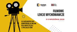 Infografika, na której od lewej strony znajduje się: kamera na statywie, po prawej stronie statywu tekst "III Ogólnopolska Konferencja Online dla Nauczycieli i Specjalistów". Prawą część grafiki zajmują logotypy KinoSzkoła, Polski Instytut Sztuki Filmowej oraz tekst: ,,Filmowe lekcje wychowawcze 3-5 września 2026".