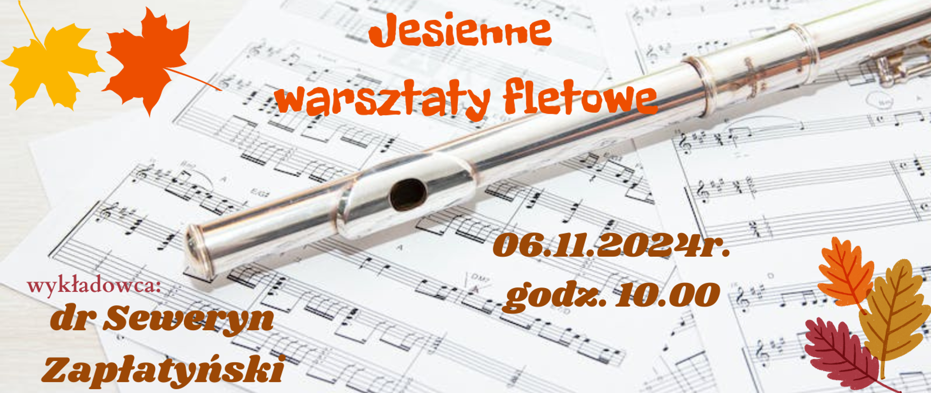 Na tle nut i fletu z elementami liści informacja: Warsztaty fletowe z dr Sewerynem Zapłatyńskim w dniu 06.11.2024r. godz.10.00