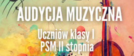 Plakat promujący wydarzenie muzyczne zatytułowane „Audycja Muzyczna uczniów klasy I PSM II stopnia”. Na tle kolorowej, akwarelowej kompozycji z elementami instrumentów (m.in. wiolonczeli) i nut, umieszczono białe, pogrubione napisy z informacjami: „Audycja Muzyczna uczniów klasy I PSM II stopnia”, „16 maja 2025, godz. 17:00”, „Sala Koncertowa”, „Prowadzący: Adrian Małek”. Na dole znajduje się logo i nazwa szkoły: „Państwowa Szkoła Muzyczna I i II stopnia im. Ignacego Jana Paderewskiego w Stalowej Woli”.