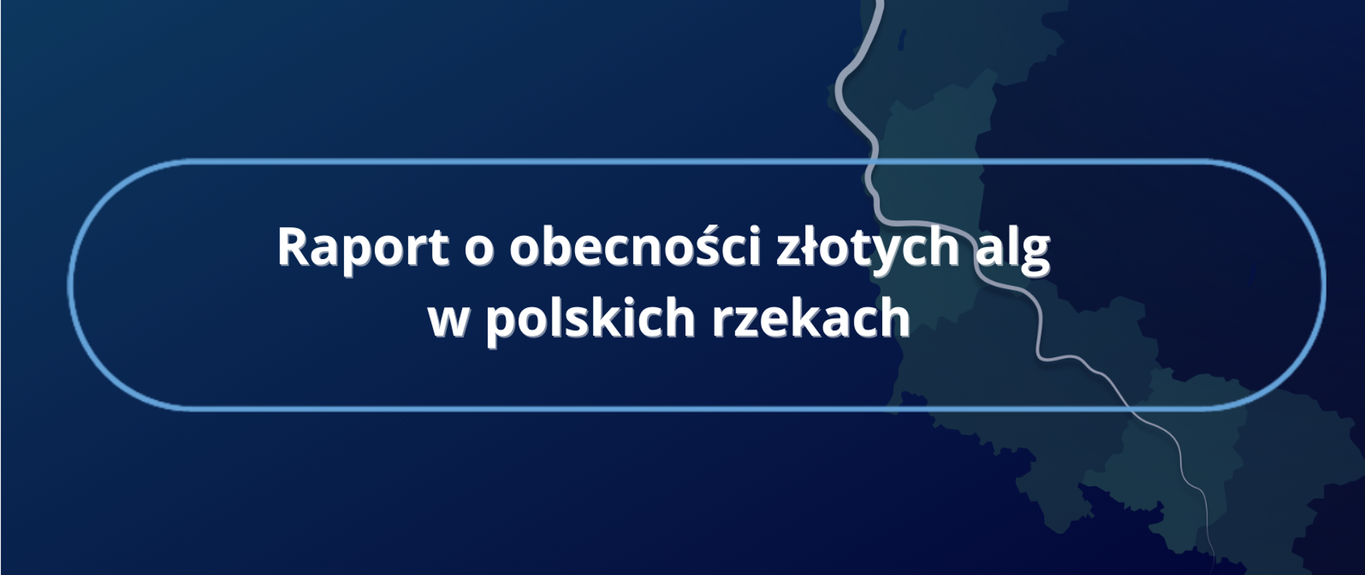 Raport o obecności złotych alg w polskich rzekach