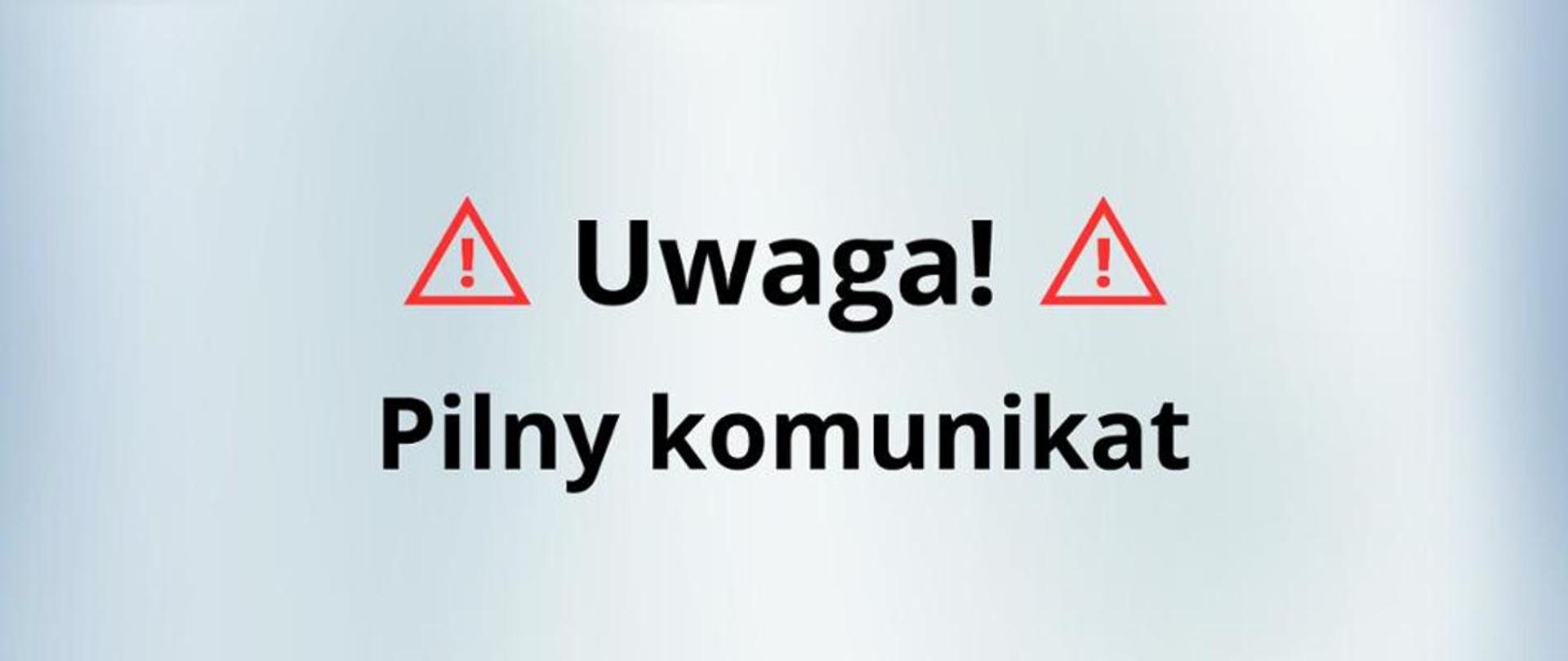 Uwaga, pilny komunikat!