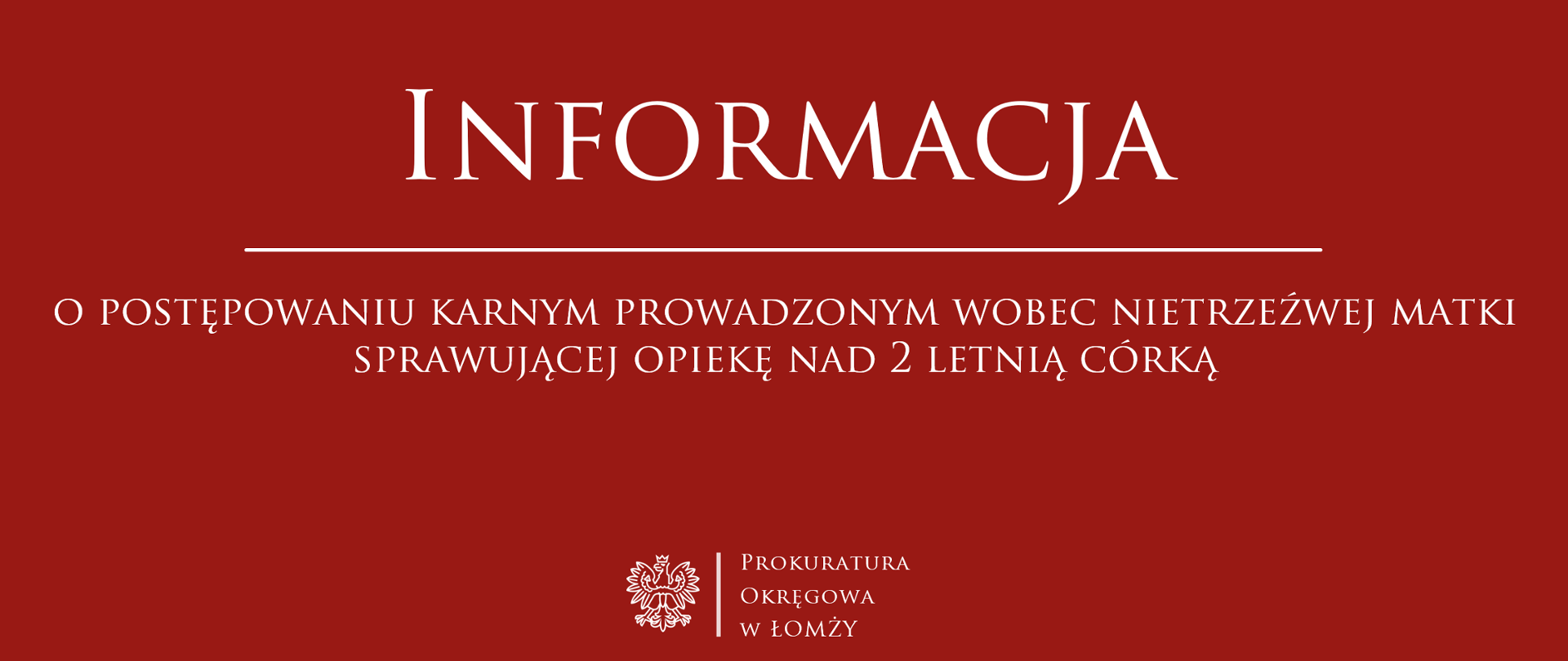 Informacja o postępowaniu karnym prowadzonym wobec nietrzeźwej matki sprawującej opiekę nad 2 letnią córką
