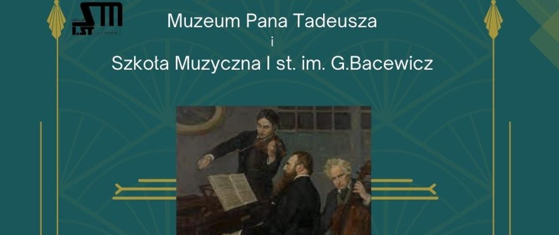Zielona plansza ze złota ramką.Od góry test w kolorze białym "Muzeum Pana Tadeusza i Szkoła Muzyczna I st. im. G. Bacewicz" pod tekstem kolorowy obraz przedstawiający 3 mężczyzn grających od lewej na skrzypcach, fortepianie i wiolonczeli. Pod obrazem tekst w kolorze biało-złotym "Romantyczni nieznani-poznani, Salon romantyczny Muzeum Pana Tadeusza Rynek 6 Kamienica pod Złotym Słońcem, audycja muzyczna uczniów Szkoły Muzycznej 20 maja 2025 godz. 17.00, prowadzenie: Dorota Gawlikowska".
